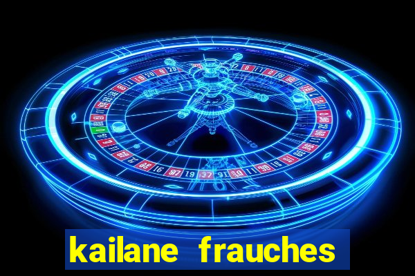 kailane frauches tem filhos